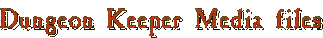 Dungeon Keeper Media files